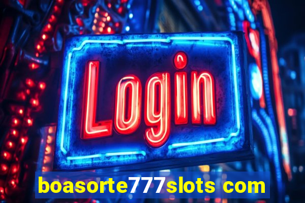 boasorte777slots com